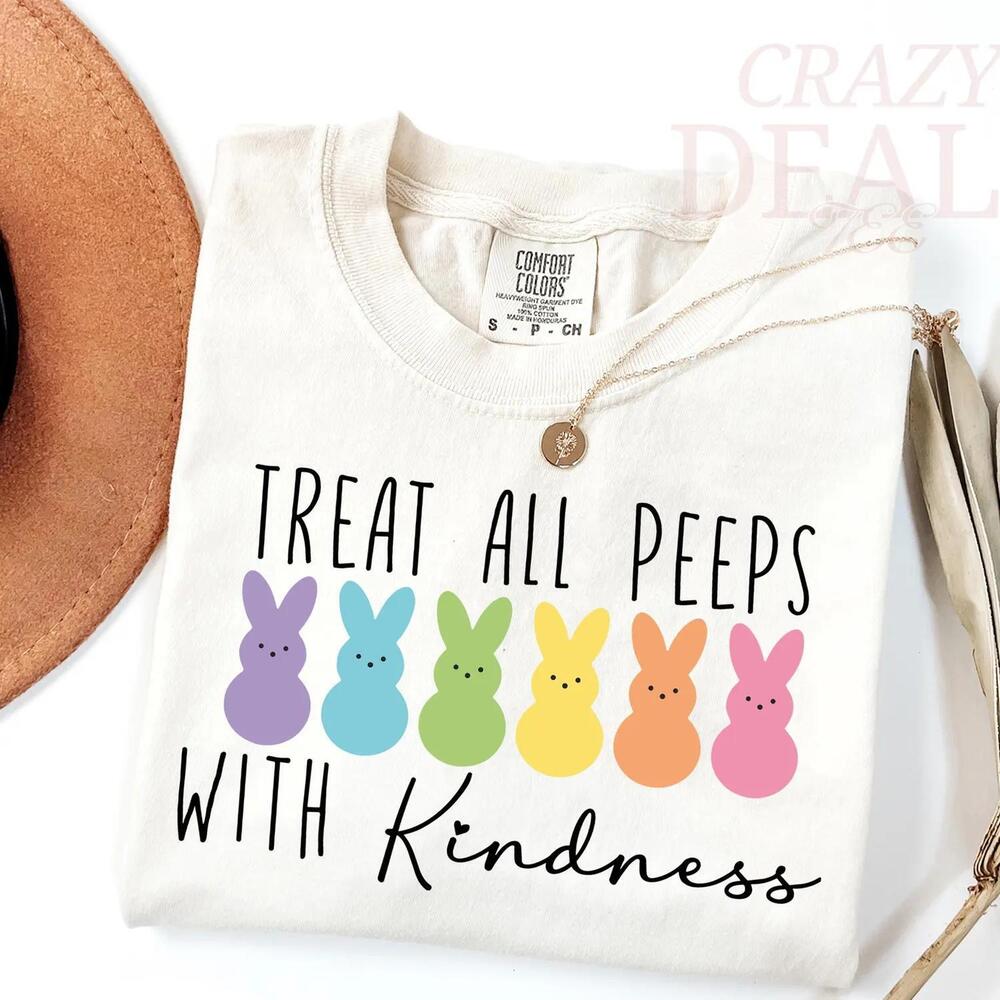 Treat All Peeps With Kindness Shirt